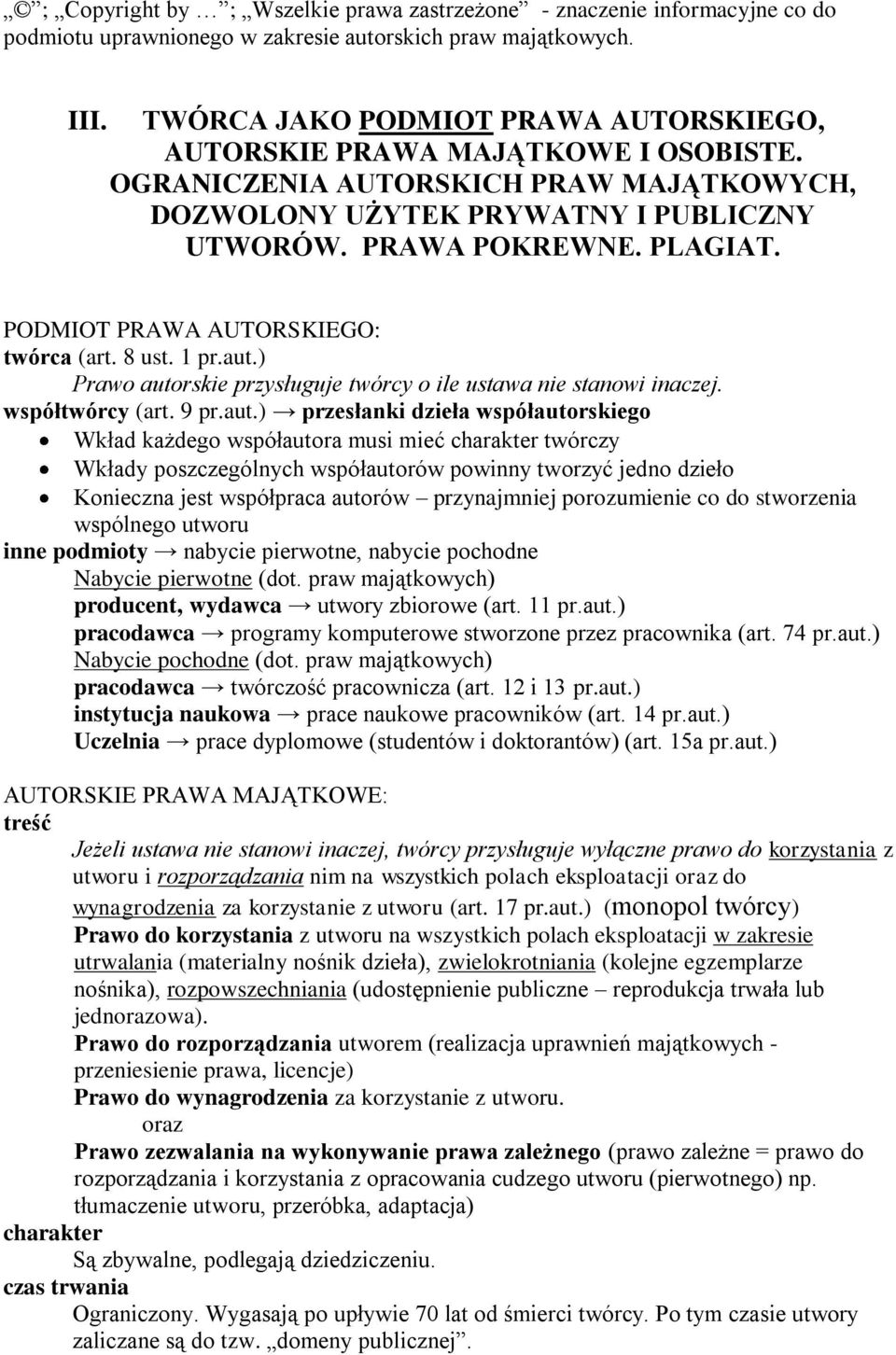 PODMIOT PRAWA AUTORSKIEGO: twórca (art. 8 ust. 1 pr.aut.