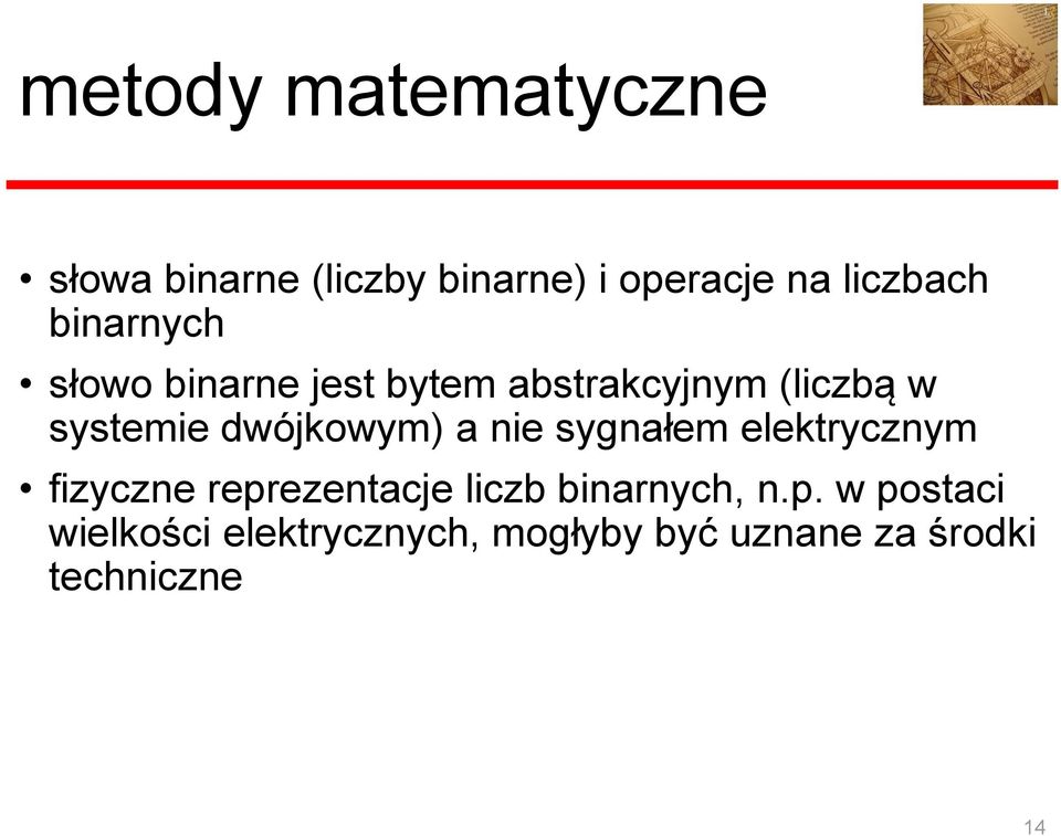 dwójkowym) a nie sygnałem elektrycznym fizyczne reprezentacje liczb