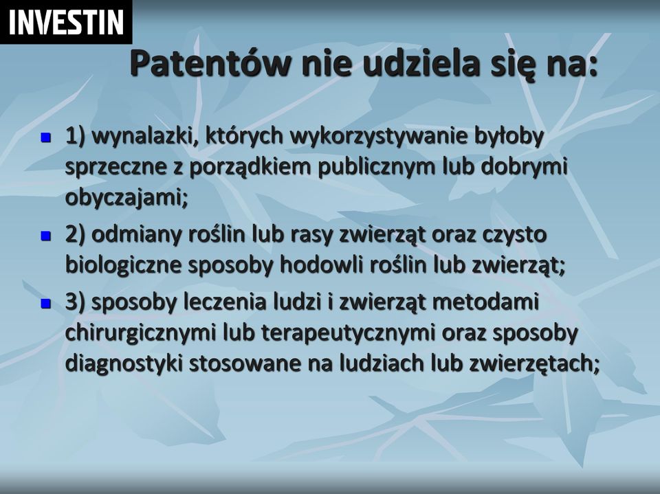 biologiczne sposoby hodowli roślin lub zwierząt; 3) sposoby leczenia ludzi i zwierząt