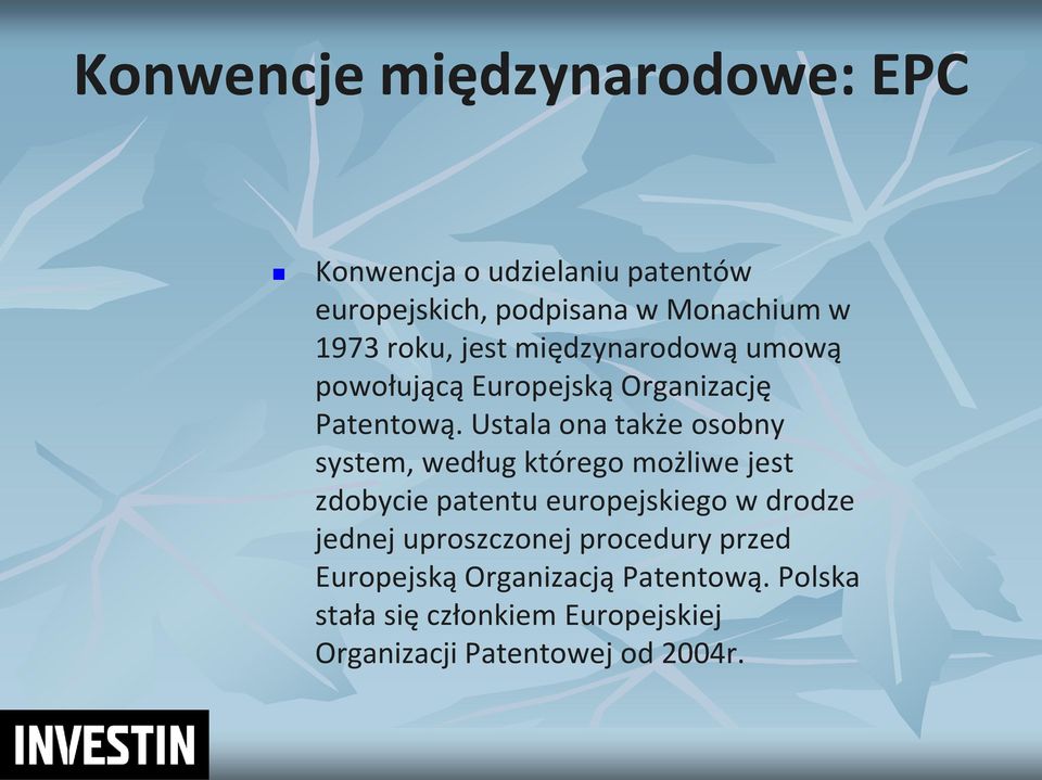 Ustala ona także osobny system, według którego możliwe jest zdobycie patentu europejskiego w drodze