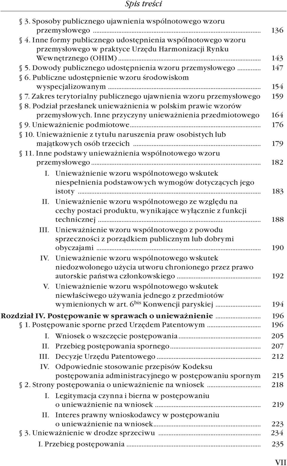 Publiczne udostępnienie wzoru środowiskom wyspecjalizowanym... 154 7. Zakres terytorialny publicznego ujawnienia wzoru przemysłowego. 159 8.