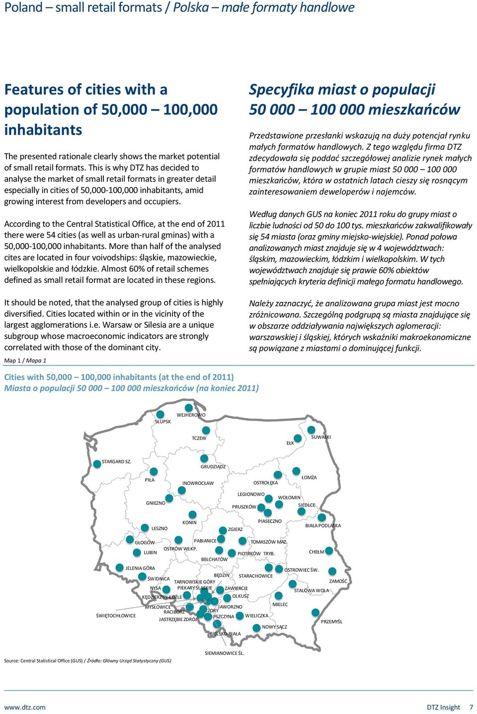 According to the Central Statistical Office, at the end of 211 there were 54 cities (as well as urban-rural gminas) with a 5,-1, inhabitants.