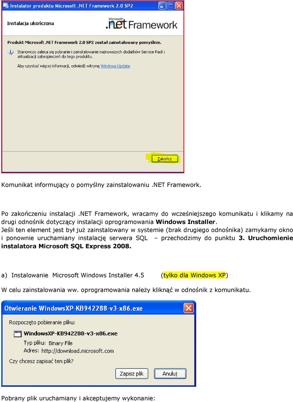 Jeśli ten element jest był już zainstalowany w systemie (brak drugiego odnośnika) zamykamy okno i ponownie uruchamiany instalację serwera SQL przechodzimy do