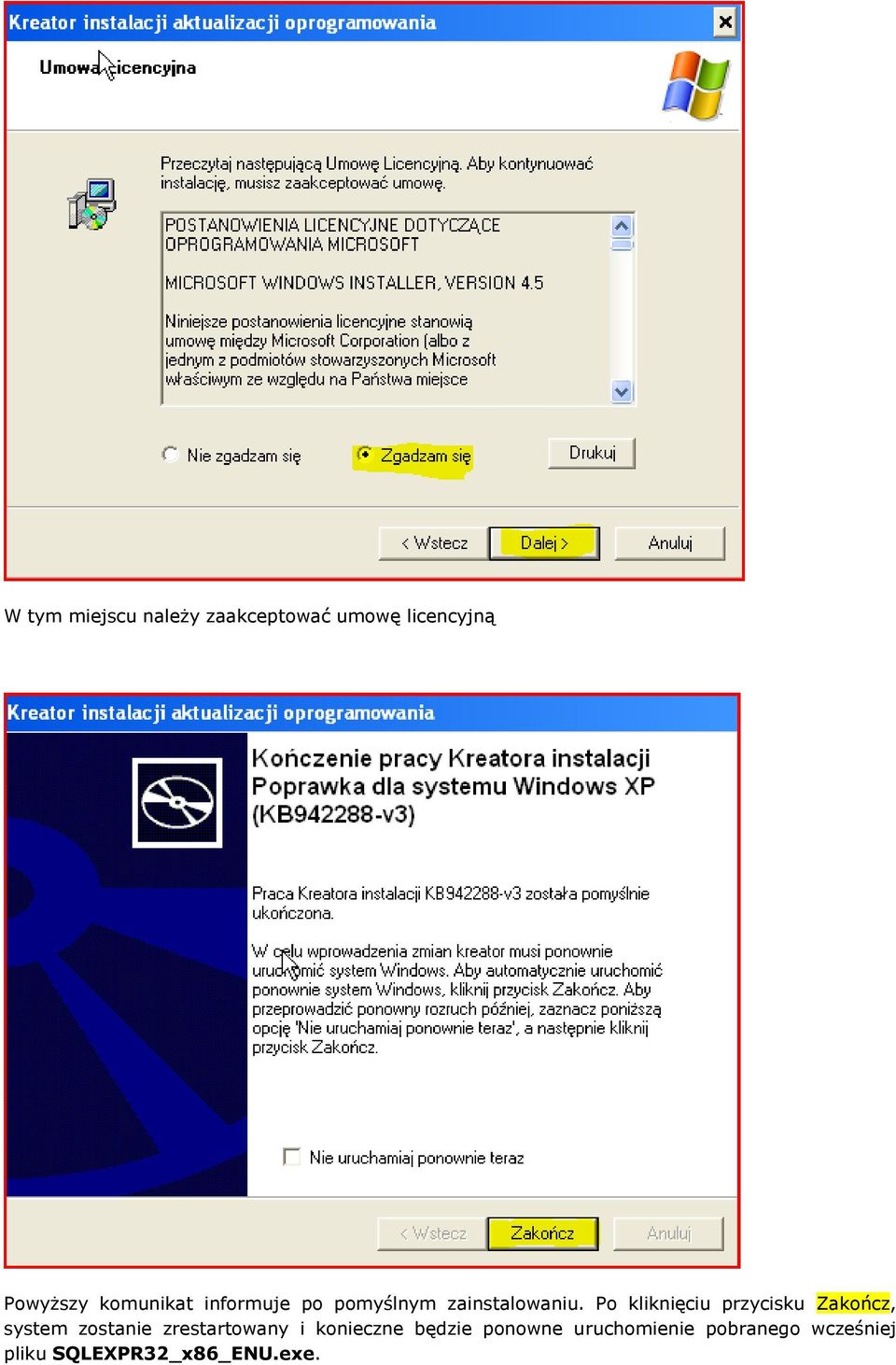 Po kliknięciu przycisku Zakończ, system zostanie zrestartowany i