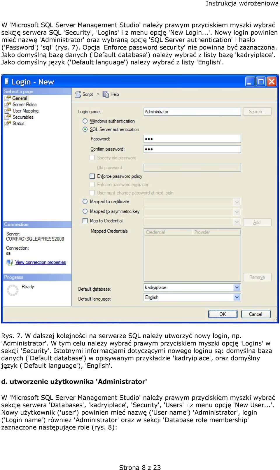 Jako domyślny język ('Default language') należy wybrać z listy 'English'. Rys. 7. W dalszej kolejności na serwerze SQL należy utworzyć nowy login, np. 'Administrator'.