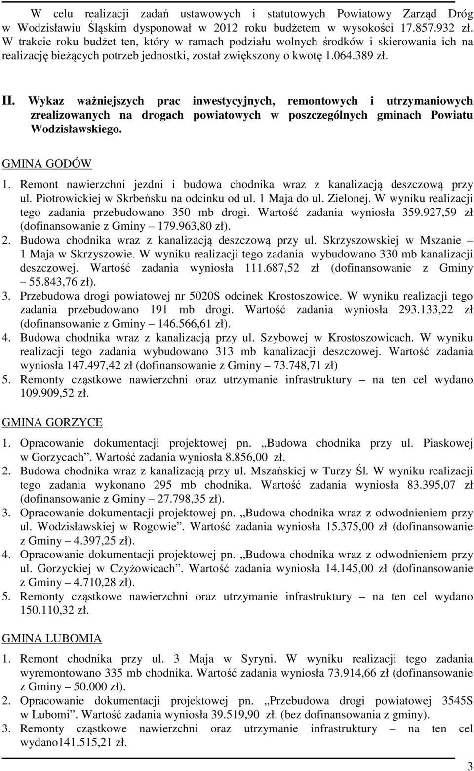 Wykaz ważniejszych prac inwestycyjnych, remontowych i utrzymaniowych zrealizowanych na drogach powiatowych w poszczególnych gminach Powiatu Wodzisławskiego. GMINA GODÓW 1.