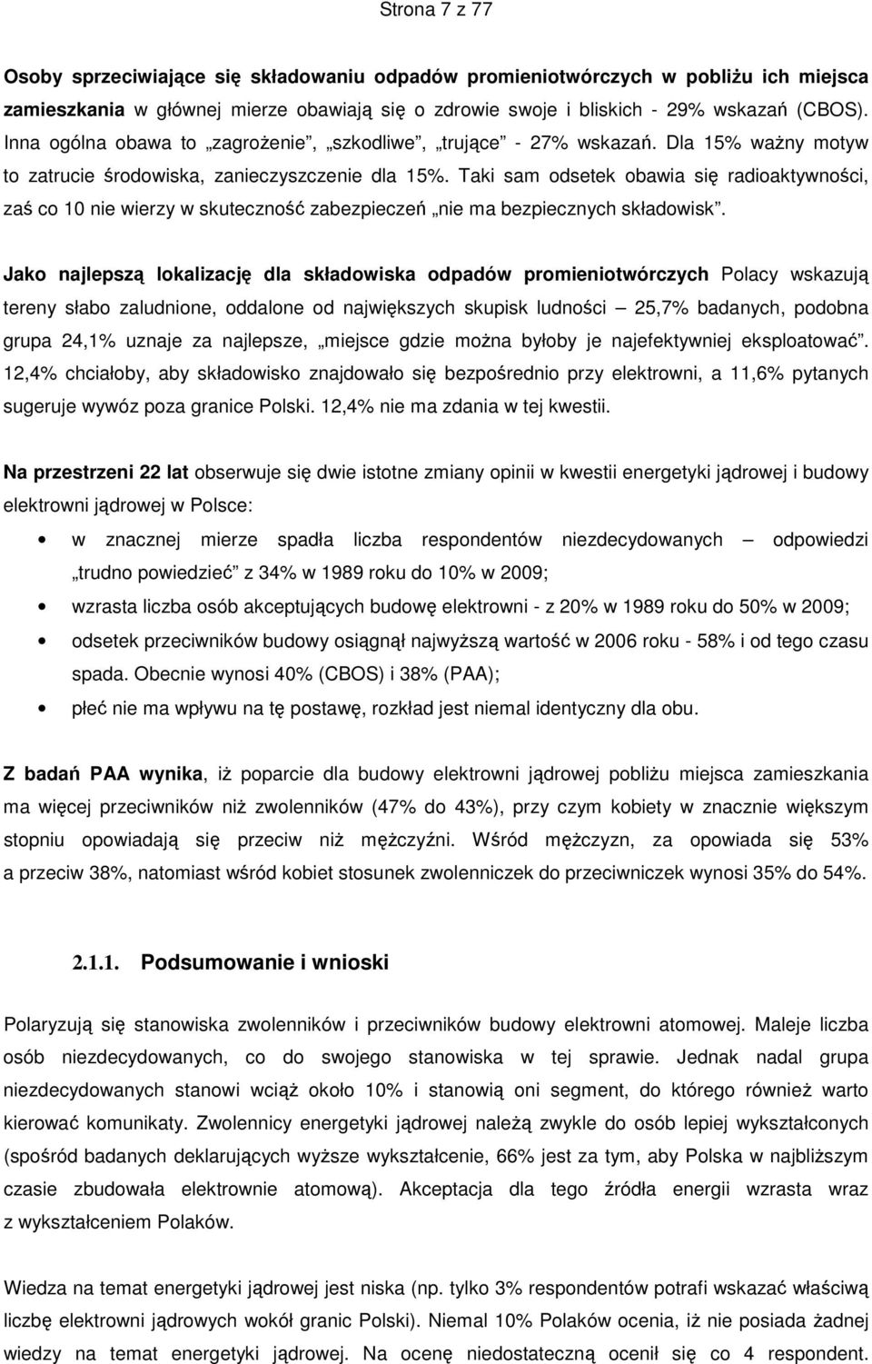 Taki sam odsetek obawia się radioaktywności, zaś co 10 nie wierzy w skuteczność zabezpieczeń nie ma bezpiecznych składowisk.