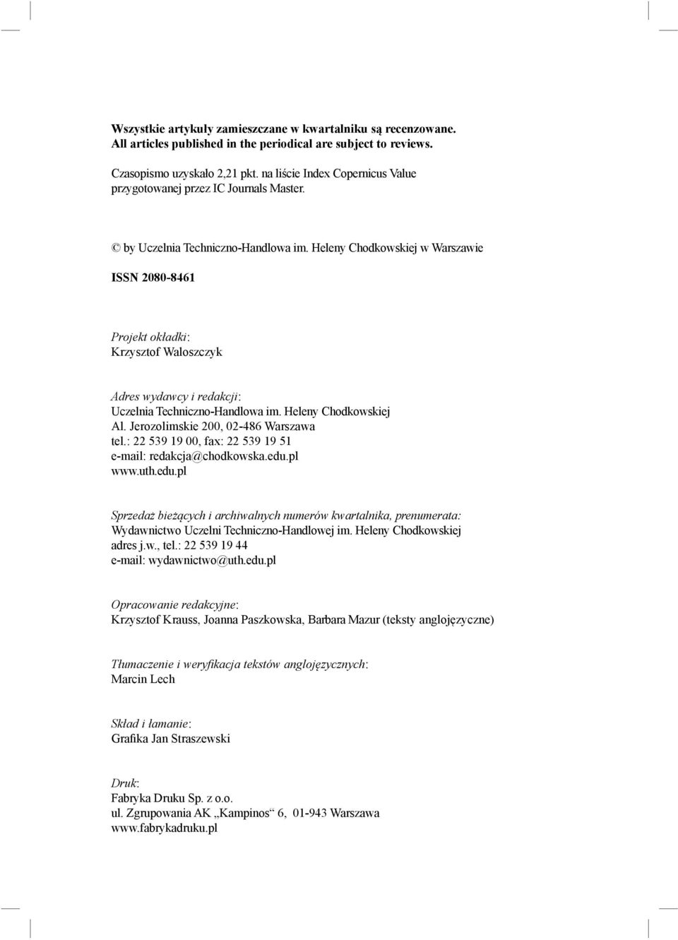 Heleny Chodkowskiej w Warszawie ISSN 2080-8461 Projekt okładki: Krzysztof Waloszczyk Adres wydawcy i redakcji: Uczelnia Techniczno-Handlowa im. Heleny Chodkowskiej Al.