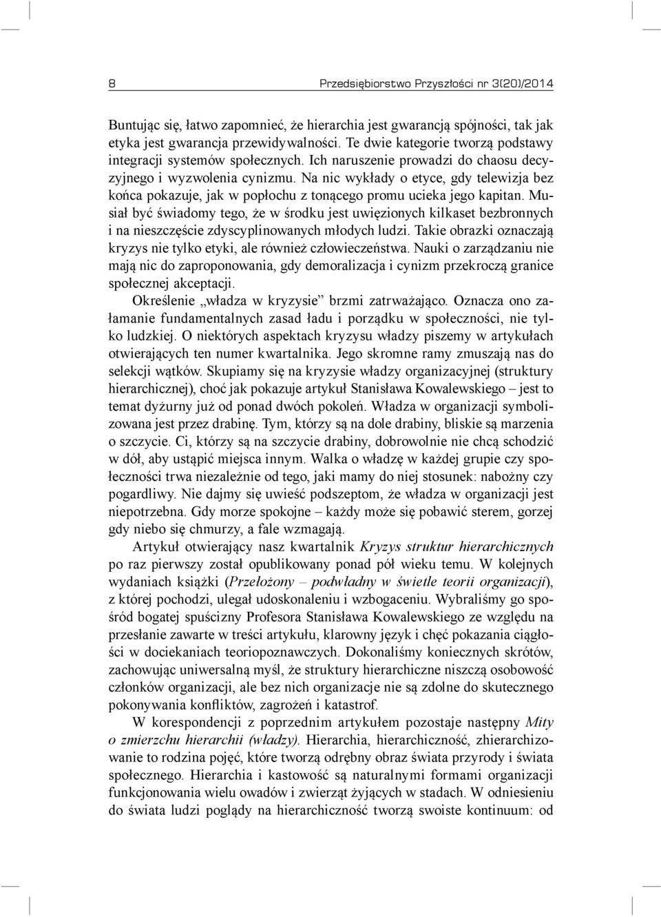 Na nic wykłady o etyce, gdy telewizja bez końca pokazuje, jak w popłochu z tonącego promu ucieka jego kapitan.