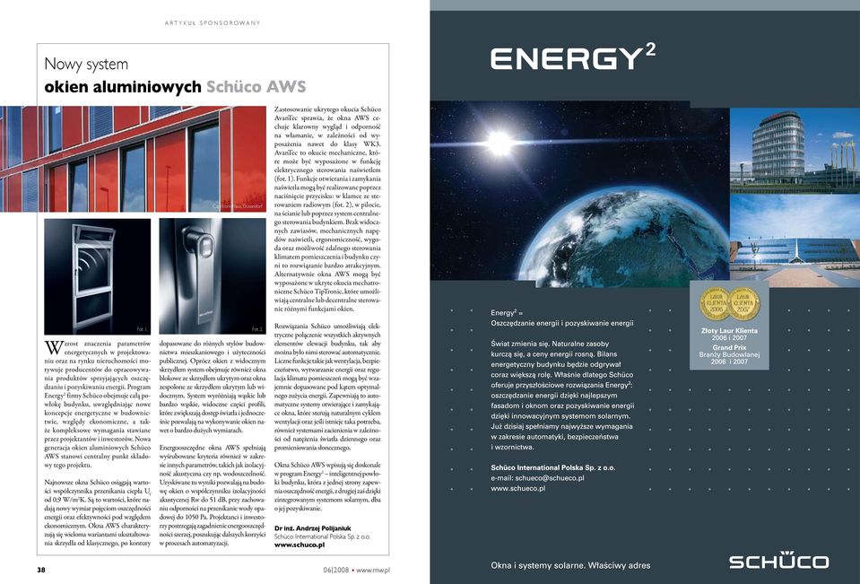 Program Energy 2 firmy Schüco obejmuje całą powłokę budynku, uwzględniając nowe koncepcje energetyczne w budownictwie, względy ekonomiczne, a także kompleksowe wymagania stawiane przez projektantów i