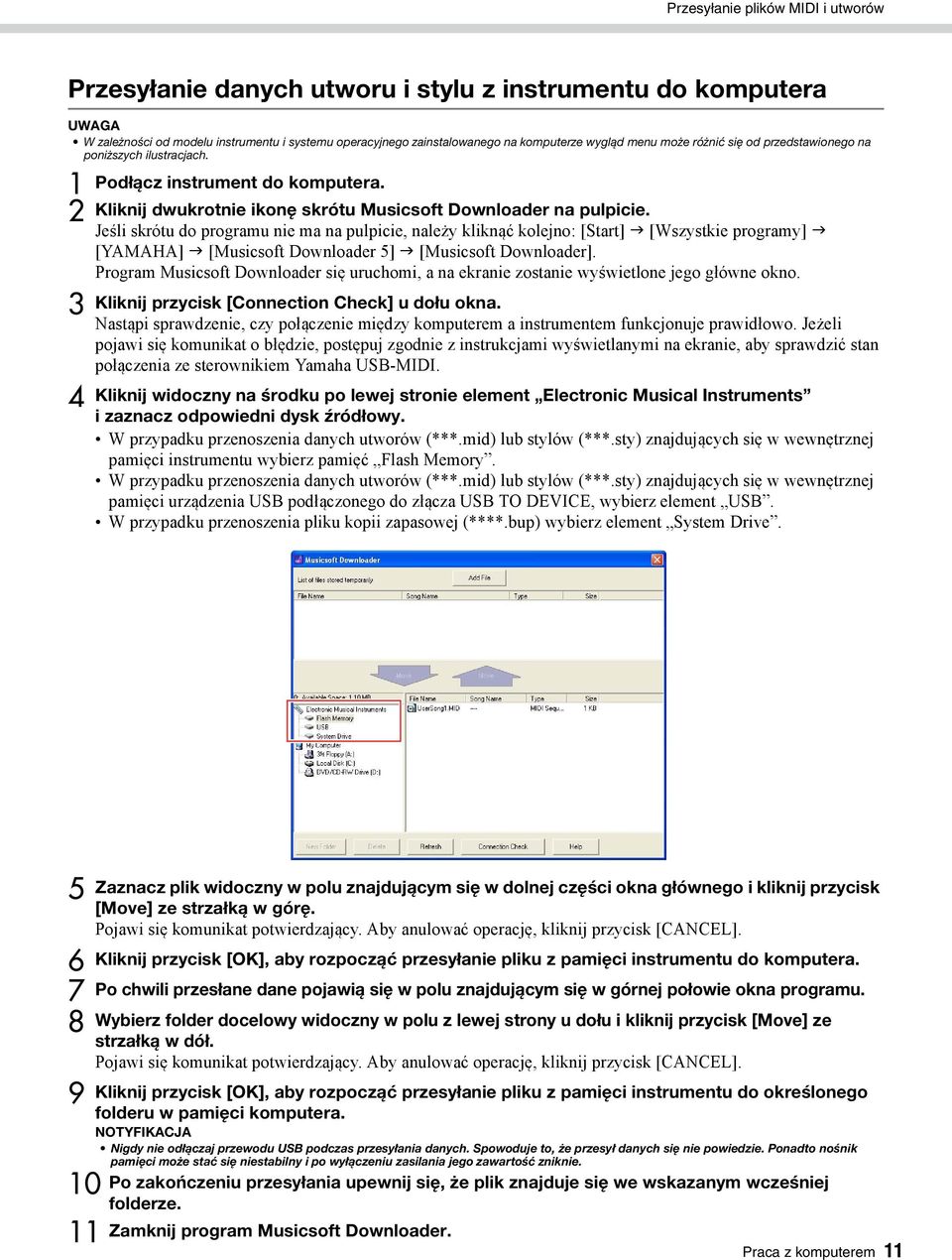 Jeśli skrótu do programu nie ma na pulpicie, należy kliknąć kolejno: [Start] [Wszystkie programy] [YAMAHA] [Musicsoft Downloader 5] [Musicsoft Downloader].