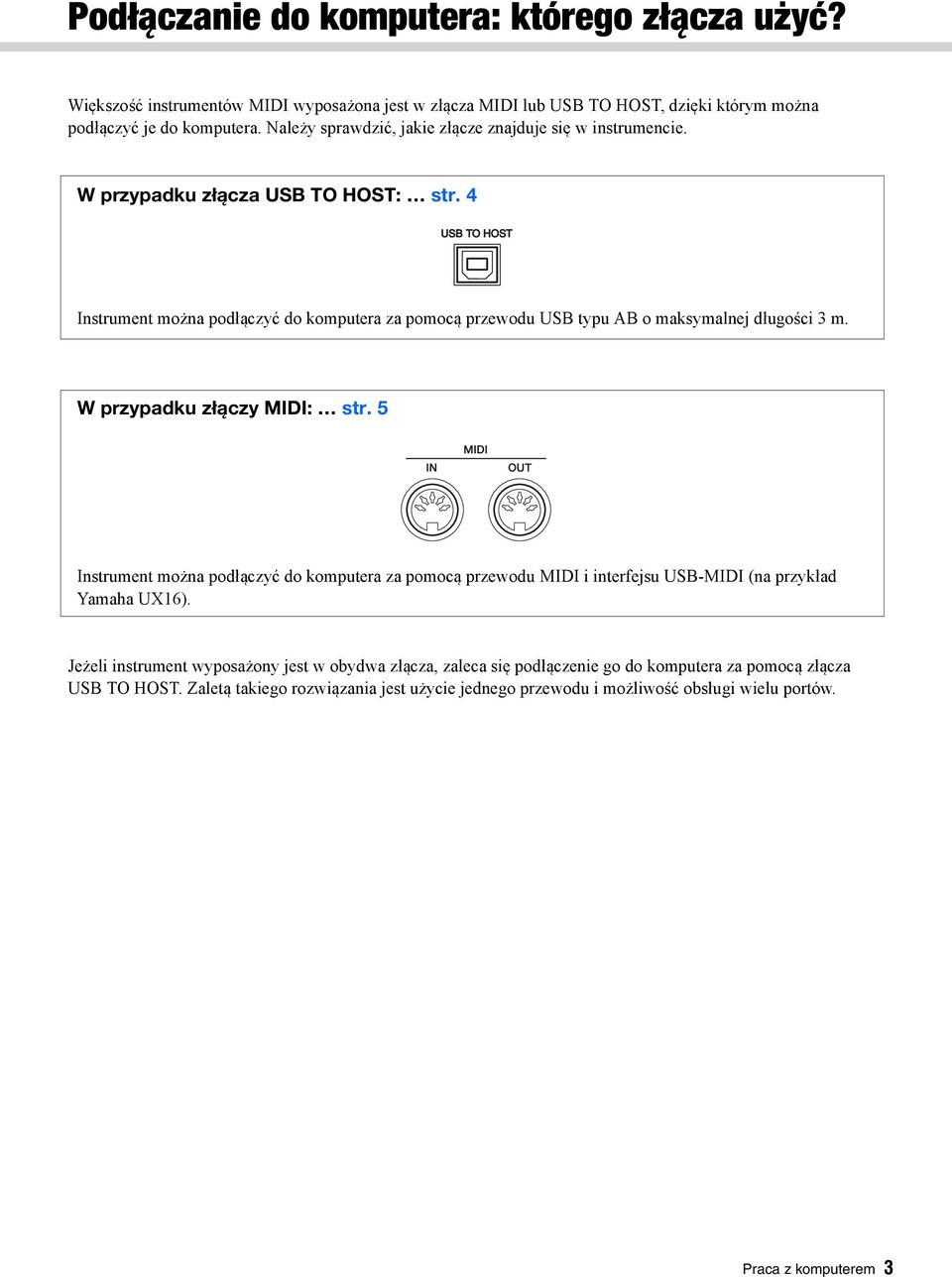 4 można podłączyć do komputera za pomocą przewodu USB typu AB o maksymalnej długości 3 m. W przypadku złączy MIDI: str.