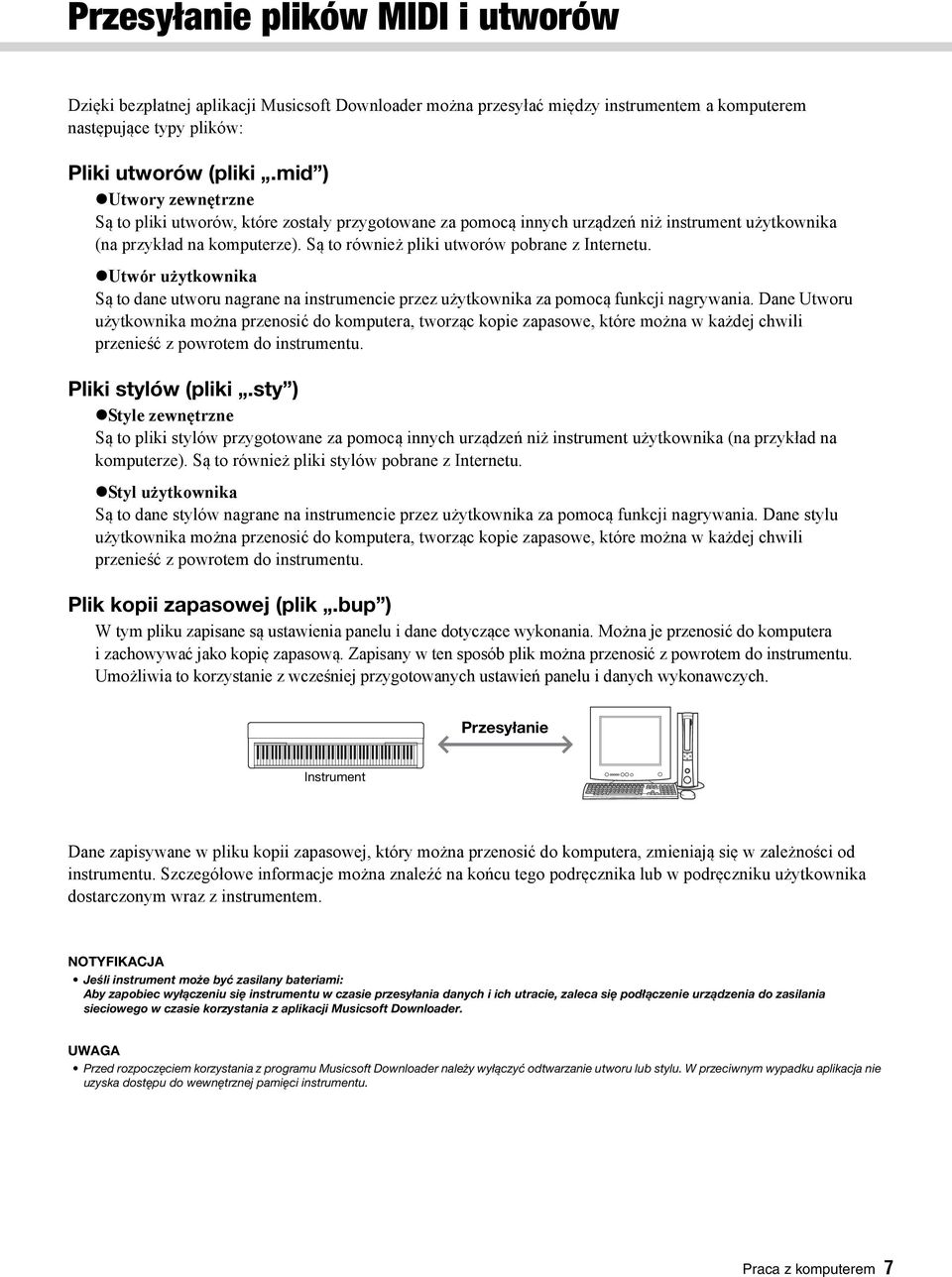 Są to również pliki utworów pobrane z Internetu. Utwór użytkownika Są to dane utworu nagrane na instrumencie przez użytkownika za pomocą funkcji nagrywania.