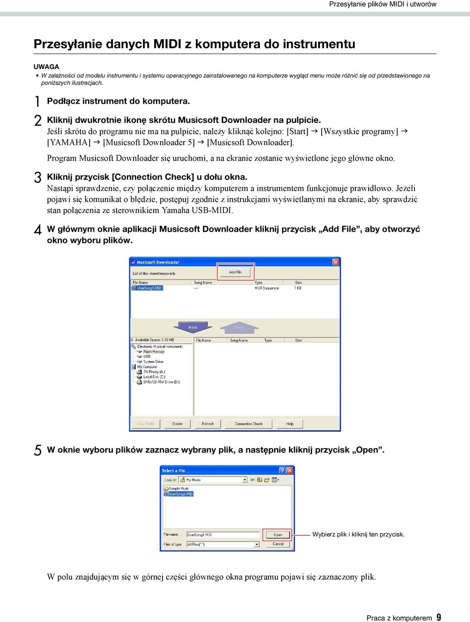 Jeśli skrótu do programu nie ma na pulpicie, należy kliknąć kolejno: [Start] [Wszystkie programy] [YAMAHA] [Musicsoft Downloader 5] [Musicsoft Downloader].