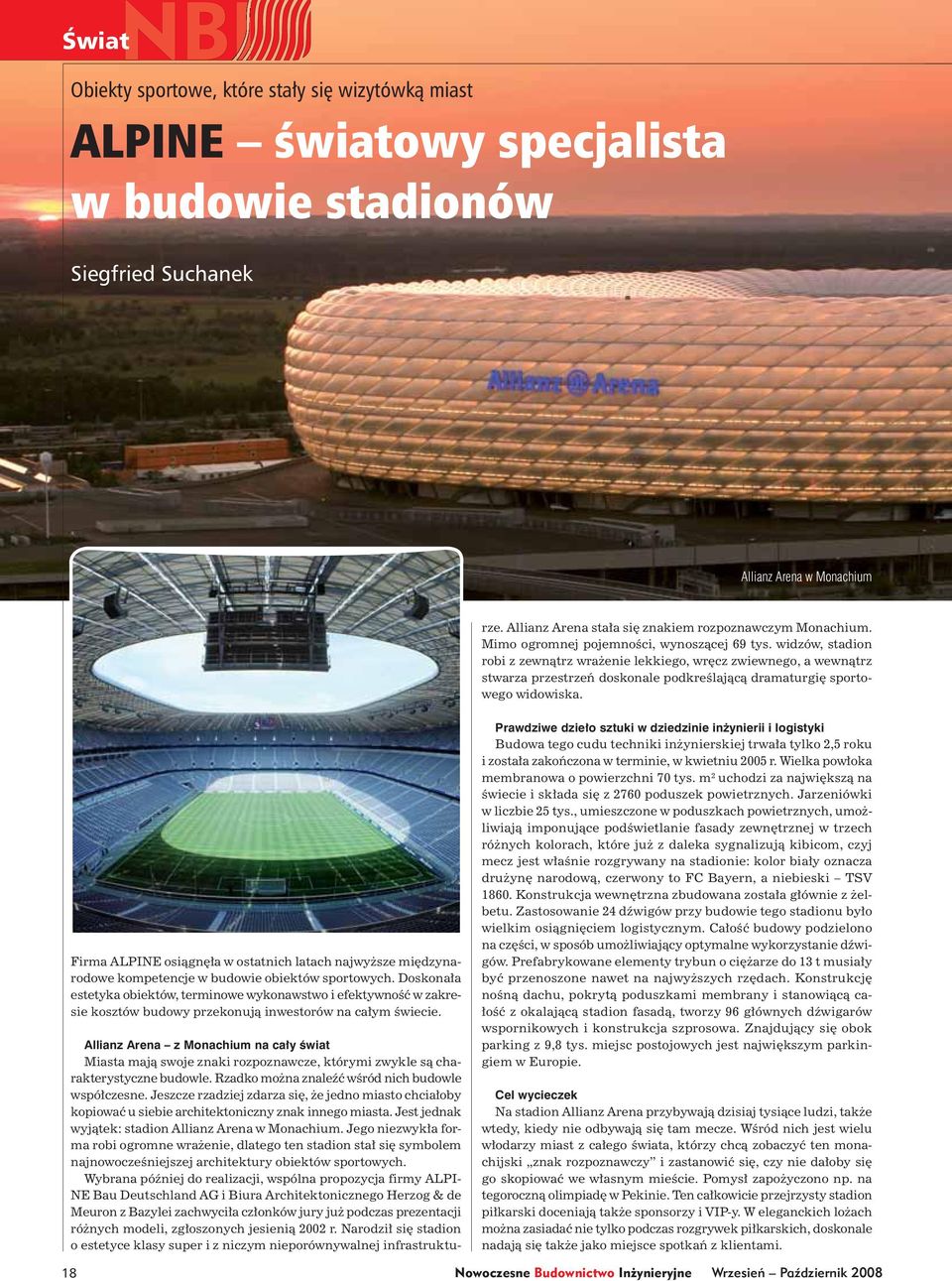 widzów, stadion robi z zewnątrz wrażenie lekkiego, wręcz zwiewnego, a wewnątrz stwarza przestrzeń doskonale podkreślającą dramaturgię sportowego widowiska.