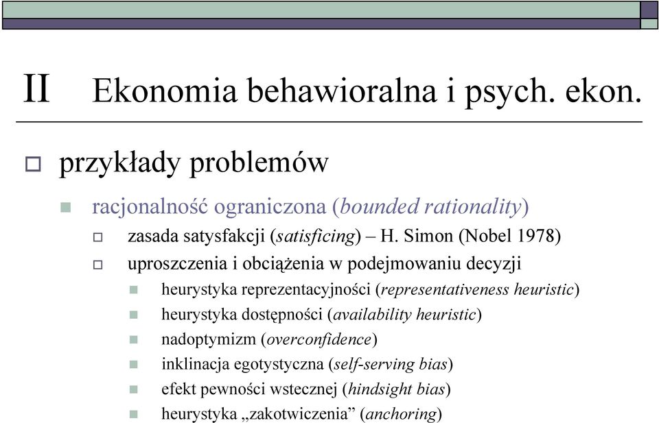 Simon (Nobel 1978) uproszczenia i obciążenia w podejmowaniu decyzji heurystyka reprezentacyjności (representativeness