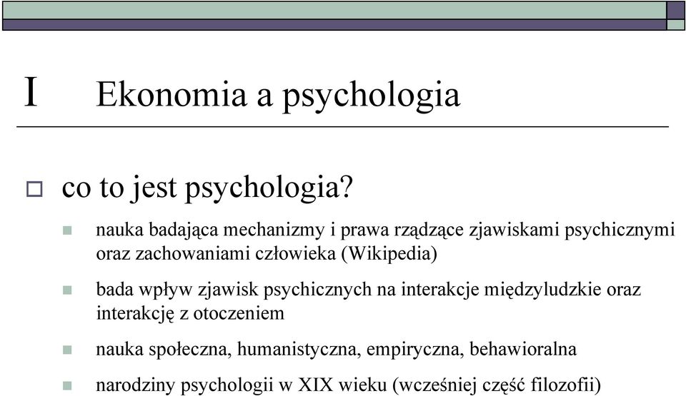 człowieka (Wikipedia) bada wpływ zjawisk psychicznych na interakcje międzyludzkie oraz