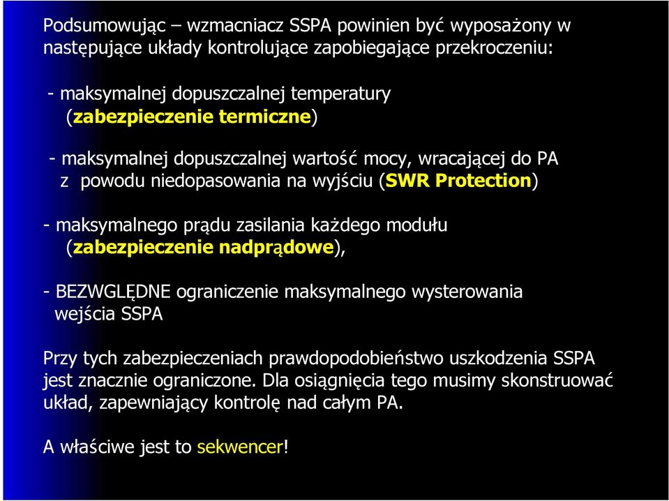 zasilania kaŝdego modułu (zabezpieczenie nadprądowe), - BEZWGLĘDNE ograniczenie maksymalnego wysterowania wejścia SSPA Przy tych zabezpieczeniach