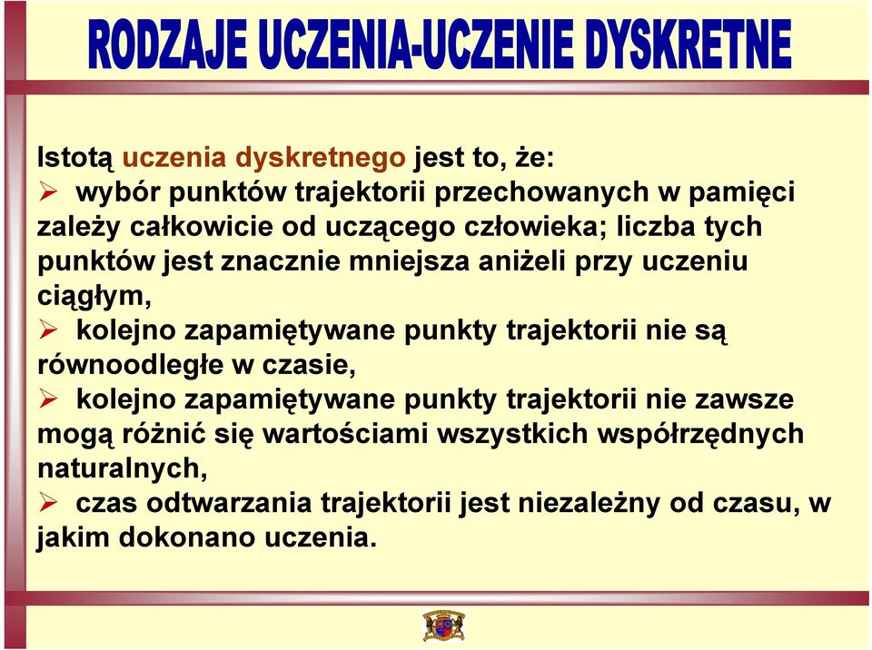 punkty trajektorii nie są równoodległe w czasie, kolejno zapamiętywane punkty trajektorii nie zawsze mogą różnić się