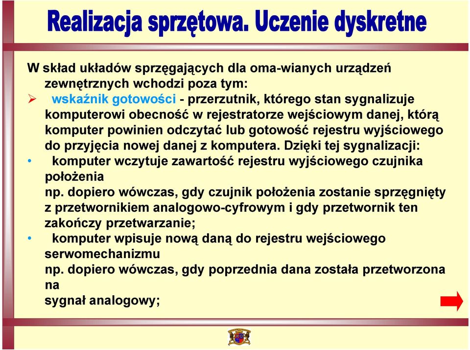 Dzięki tej sygnalizacji: komputer wczytuje zawartość rejestru wyjściowego czujnika położenia np.