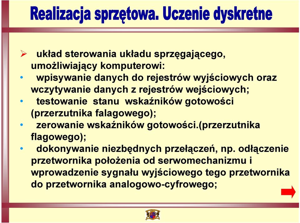 zerowanie wskaźników gotowości.(przerzutnika flagowego); dokonywanie niezbędnych przełączeń, np.