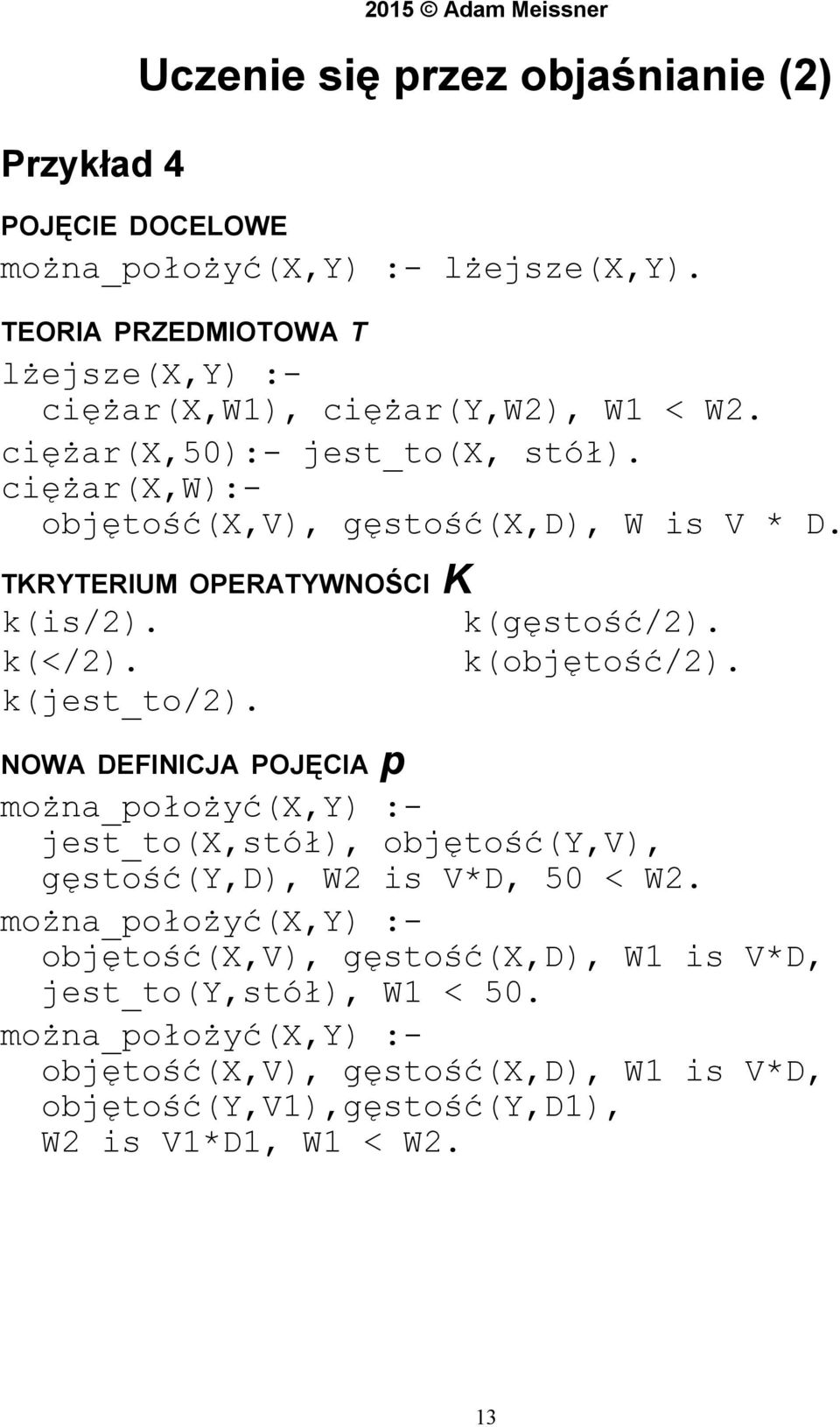 TKRYTERIUM OPERATYWNOŚCI K k(is/2). k(</2). k(jest_to/2). k(gęstość/2). k(objętość/2).