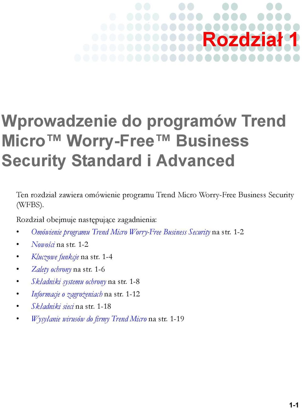 Rozdział obejmuje następujące zagadnienia: Omówienie programu Trend Micro Worry-Free Business Security na str. 1-2 Nowości na str.