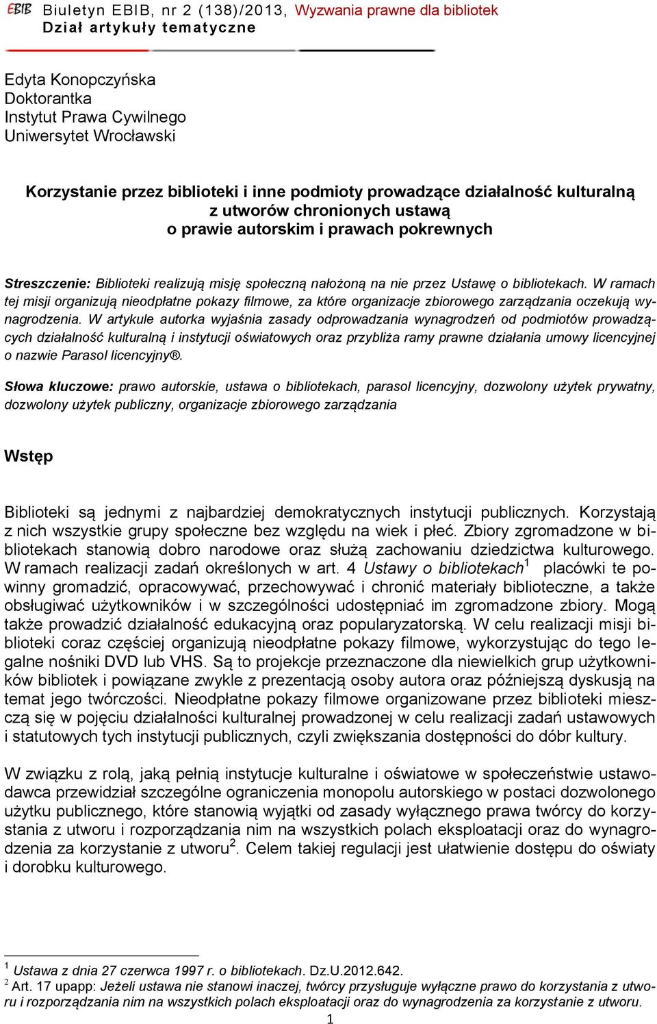 W ramach tej misji organizują nieodpłatne pokazy filmowe, za które organizacje zbiorowego zarządzania oczekują wynagrodzenia.