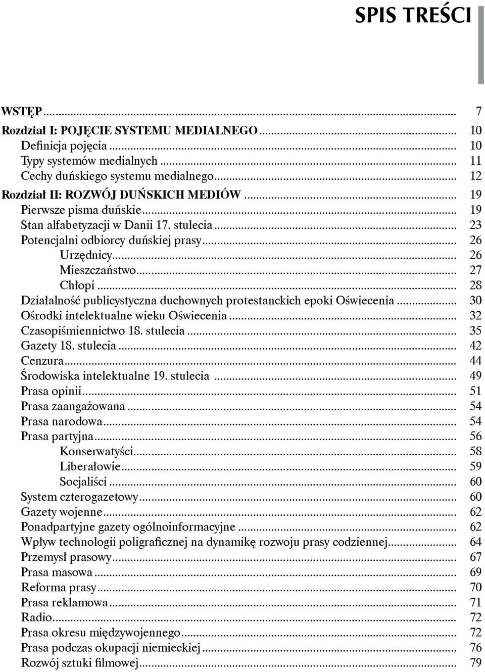 .. 28 Działalność publicystyczna duchownych protestanckich epoki Oświecenia... 30 Ośrodki intelektualne wieku Oświecenia... 32 Czasopiśmiennictwo 18. stulecia... 35 Gazety 18. stulecia... 42 Cenzura.