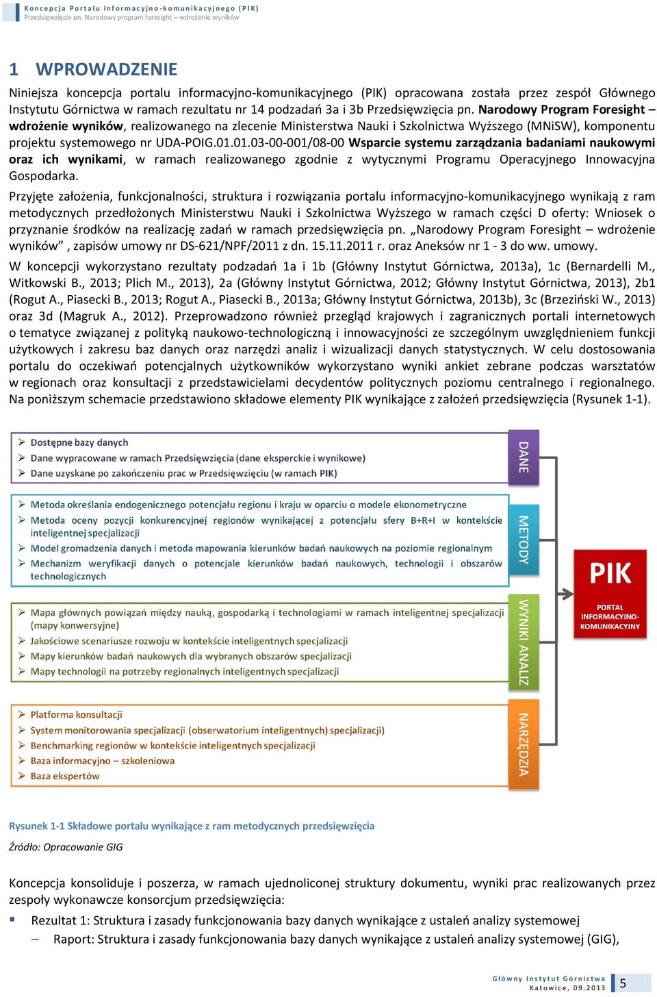 Narodowy Program Foresight wdrożenie wyników, realizowanego na zlecenie Ministerstwa Nauki i Szkolnictwa Wyższego (MNiSW), komponentu projektu systemowego nr UDA-POIG.01.