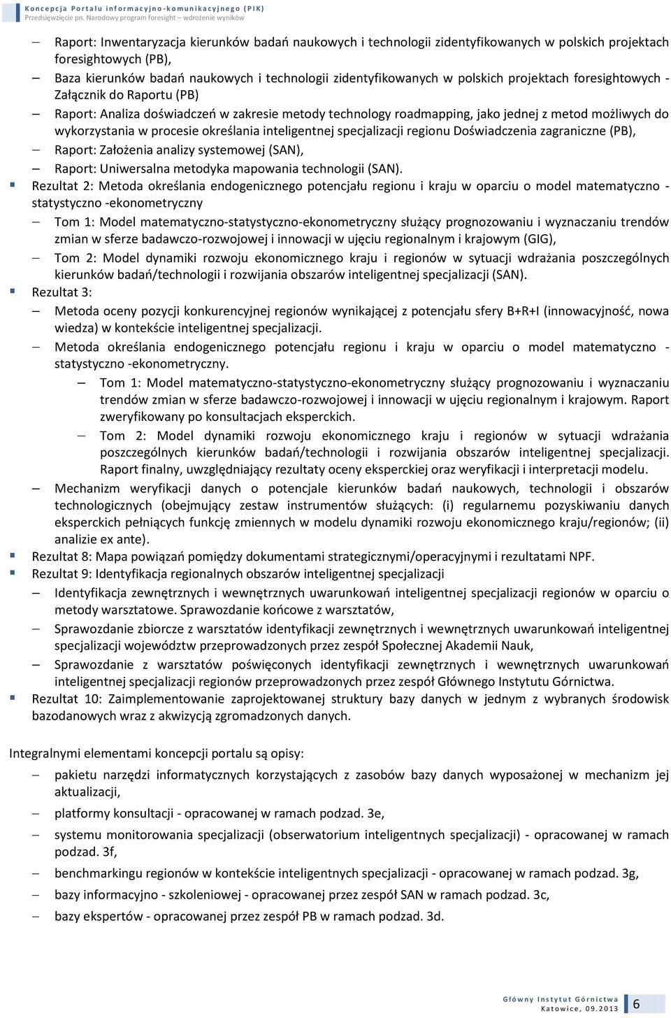 metody technology roadmapping, jako jednej z metod możliwych do wykorzystania w procesie określania inteligentnej specjalizacji regionu Doświadczenia zagraniczne (PB), Raport: Założenia analizy