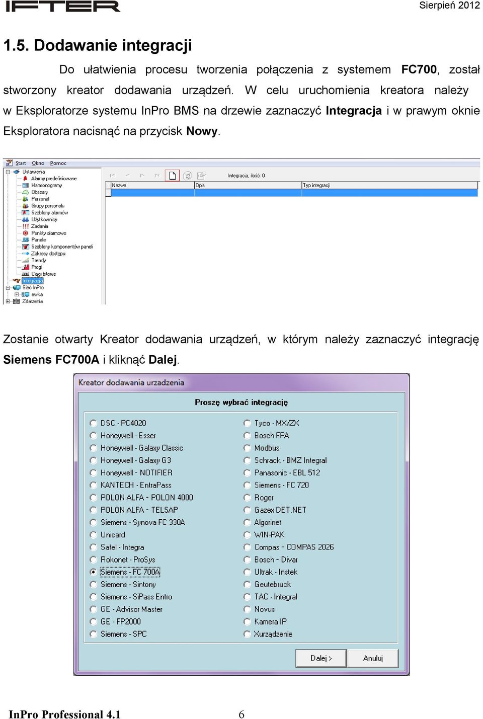 W celu uruchomienia kreatora należy w Eksploratorze systemu InPro BMS na drzewie zaznaczyć Integracja