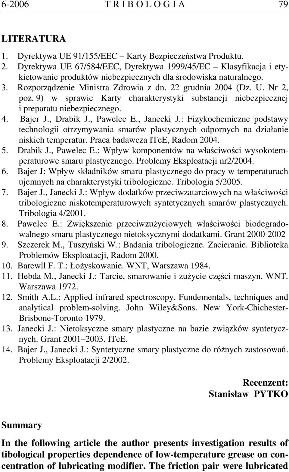 9) w sprawie Karty charakterystyki substancji niebezpiecznej i preparatu niebezpiecznego. 4. Bajer J., Drabik J., Pawelec E., Janecki J.