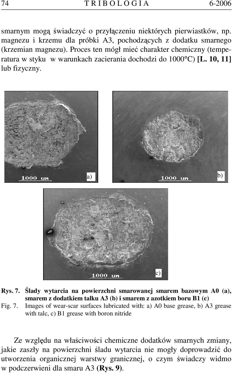 Ślady wytarcia na powierzchni smarowanej smarem bazowym A0 (a), smarem z dodatkiem talku A3 (b) i smarem z azotkiem boru B1 (c) Fig. 7.