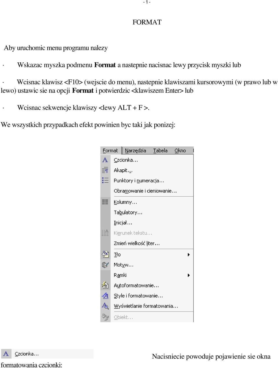 sie na opcji Format i potwierdzic <klawiszem Enter> lub Wcisnac sekwencje klawiszy <lewy ALT + F >.