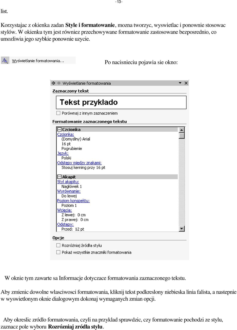 Po nacisnieciu pojawia sie okno: W oknie tym zawarte sa Informacje dotyczace formatowania zaznaczonego tekstu.