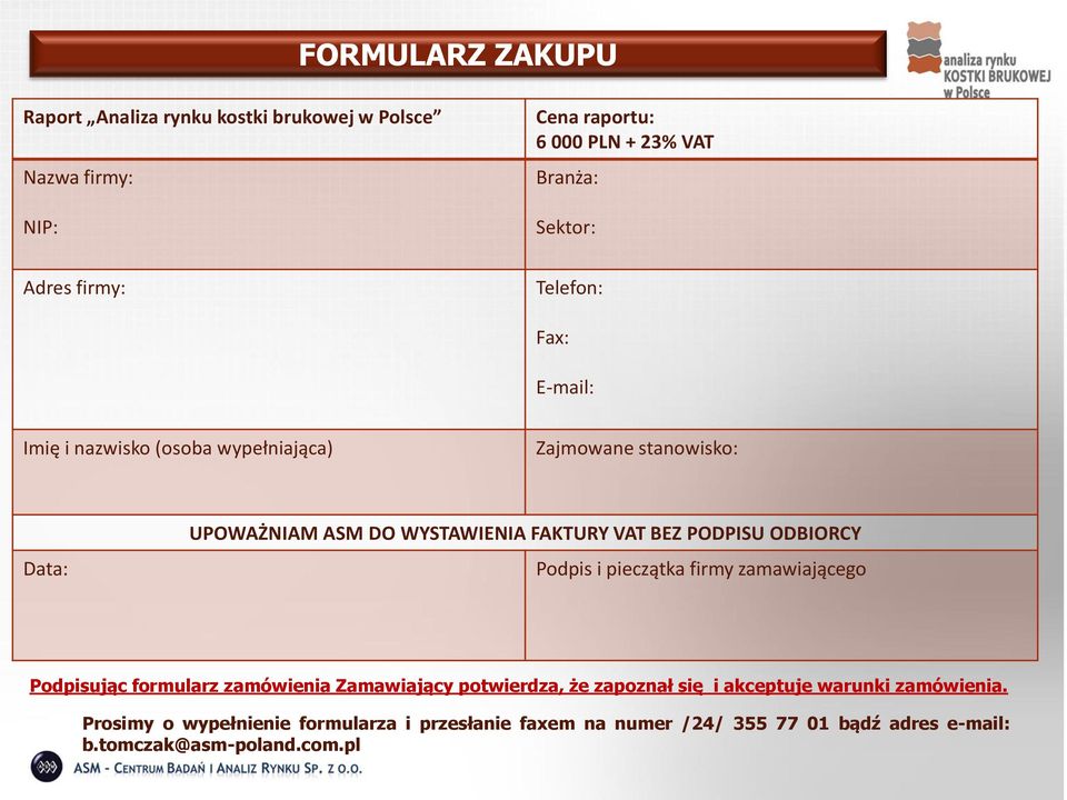 PODPISU ODBIORCY Podpis i pieczątka firmy zamawiającego Podpisując formularz zamówienia Zamawiający potwierdza, że zapoznał się i akceptuje