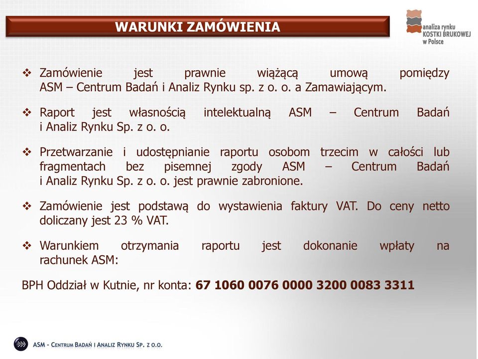 o. Przetwarzanie i udostępnianie raportu osobom trzecim w całości lub fragmentach bez pisemnej zgody ASM Centrum Badań i Analiz Rynku Sp. z o. o. jest prawnie zabronione.