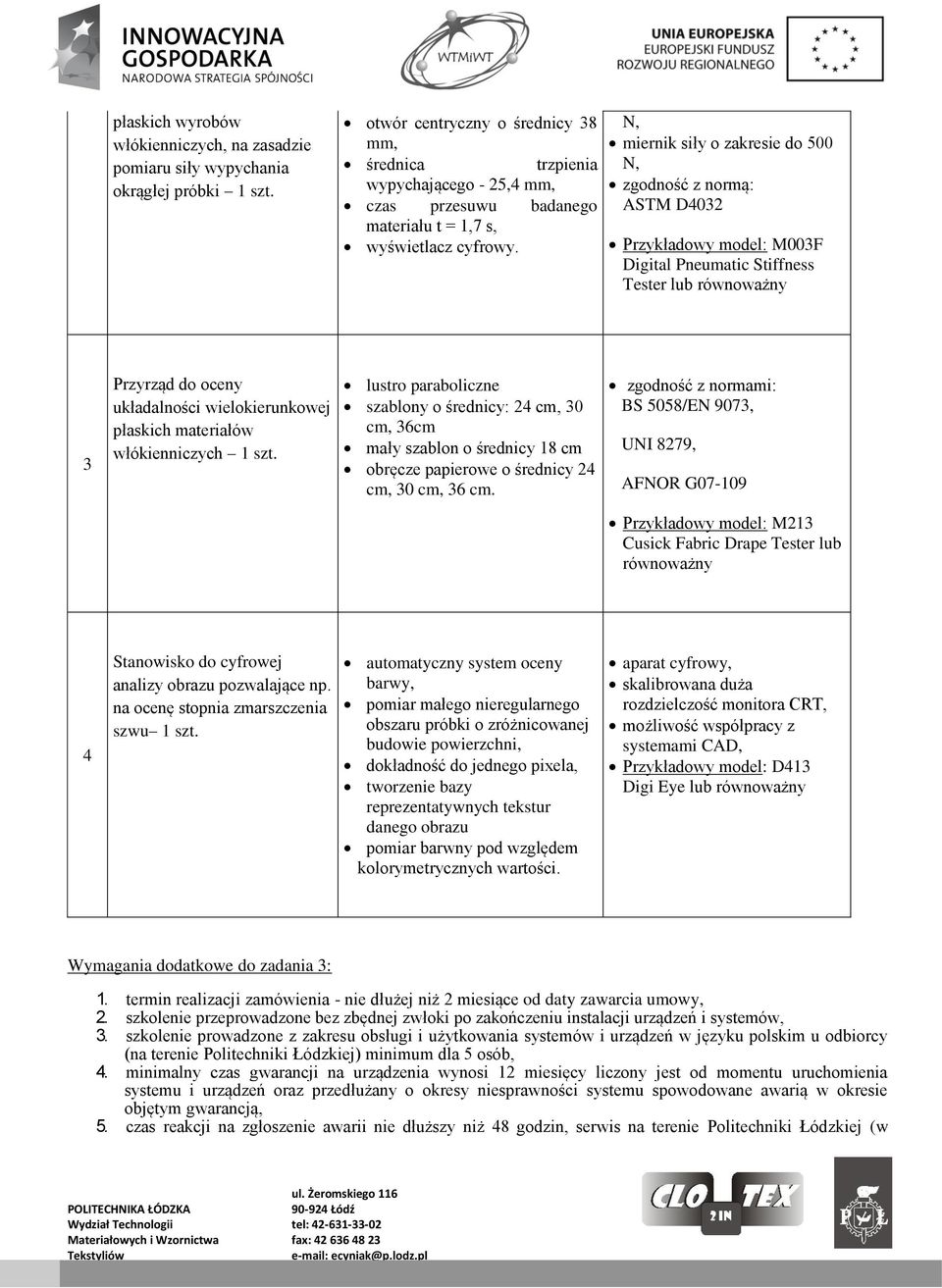 N, miernik siły o zakresie do 500 N, zgodność z normą: ASTM D4032 Przykładowy model: M003F Digital Pneumatic Stiffness Tester lub równoważny 3 Przyrząd do oceny układalności wielokierunkowej płaskich