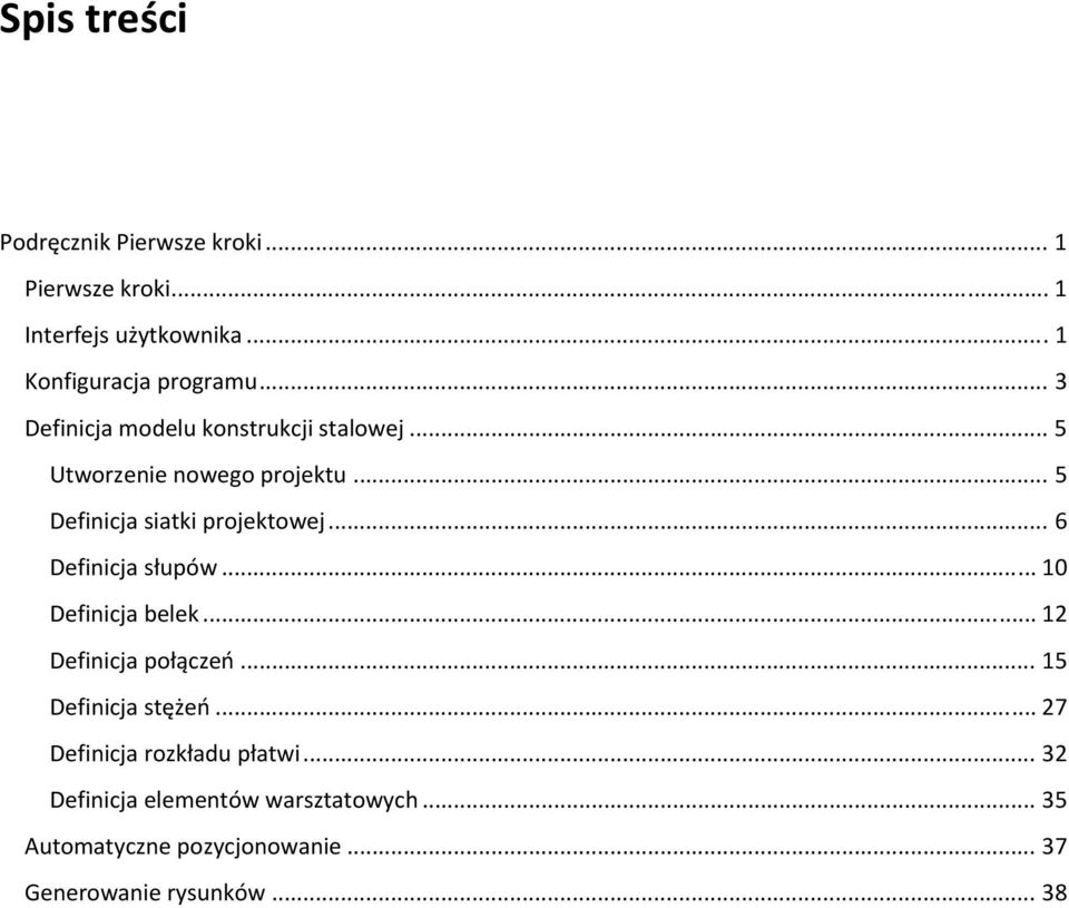 .. 6 Definicja słupów... 10 Definicja belek... 12 Definicja połączeń... 15 Definicja stężeń.