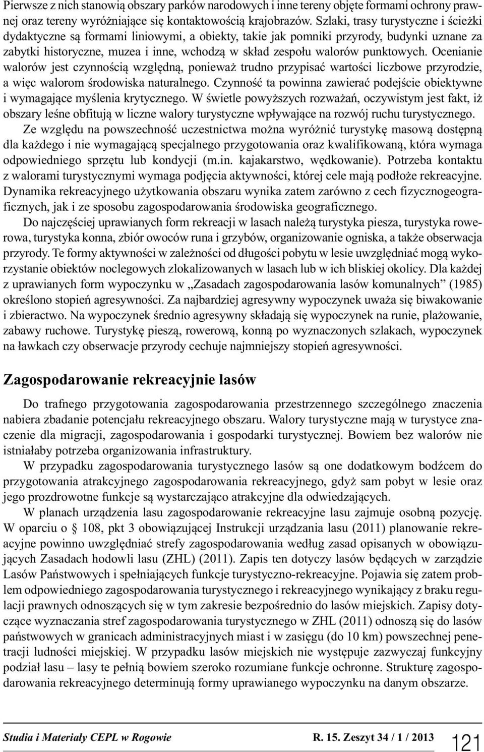 punktowych. Ocenianie walorów jest czynnością względną, ponieważ trudno przypisać wartości liczbowe przyrodzie, a więc walorom środowiska naturalnego.