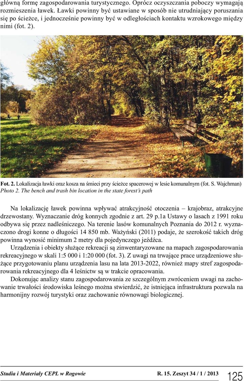 . Fot. 2. Lokalizacja ławki oraz kosza na śmieci przy ścieżce spacerowej w lesie komunalnym (fot. S. Wajchman) Photo 2.