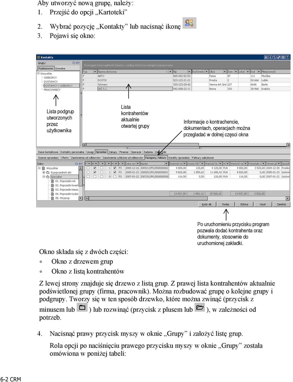 uruchomieniu przycisku program pozwala dodać kontrahenta oraz dokumenty, stosownie do uruchomionej zakładki.