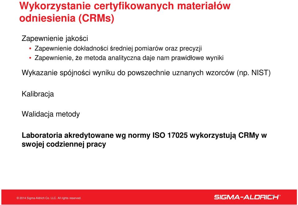 prawidłowe wyniki Wykazanie spójności wyniku do powszechnie uznanych wzorców (np.