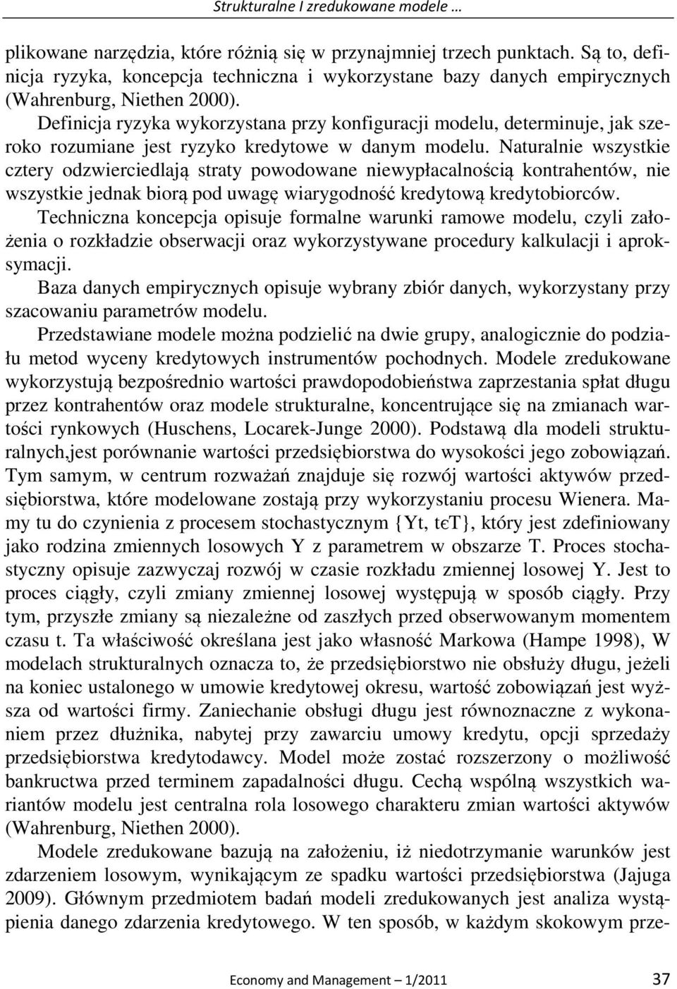 Definicja ryzyka wykorzystana przy konfiguracji modelu, determinuje, jak szeroko rozumiane jest ryzyko kredytowe w danym modelu.