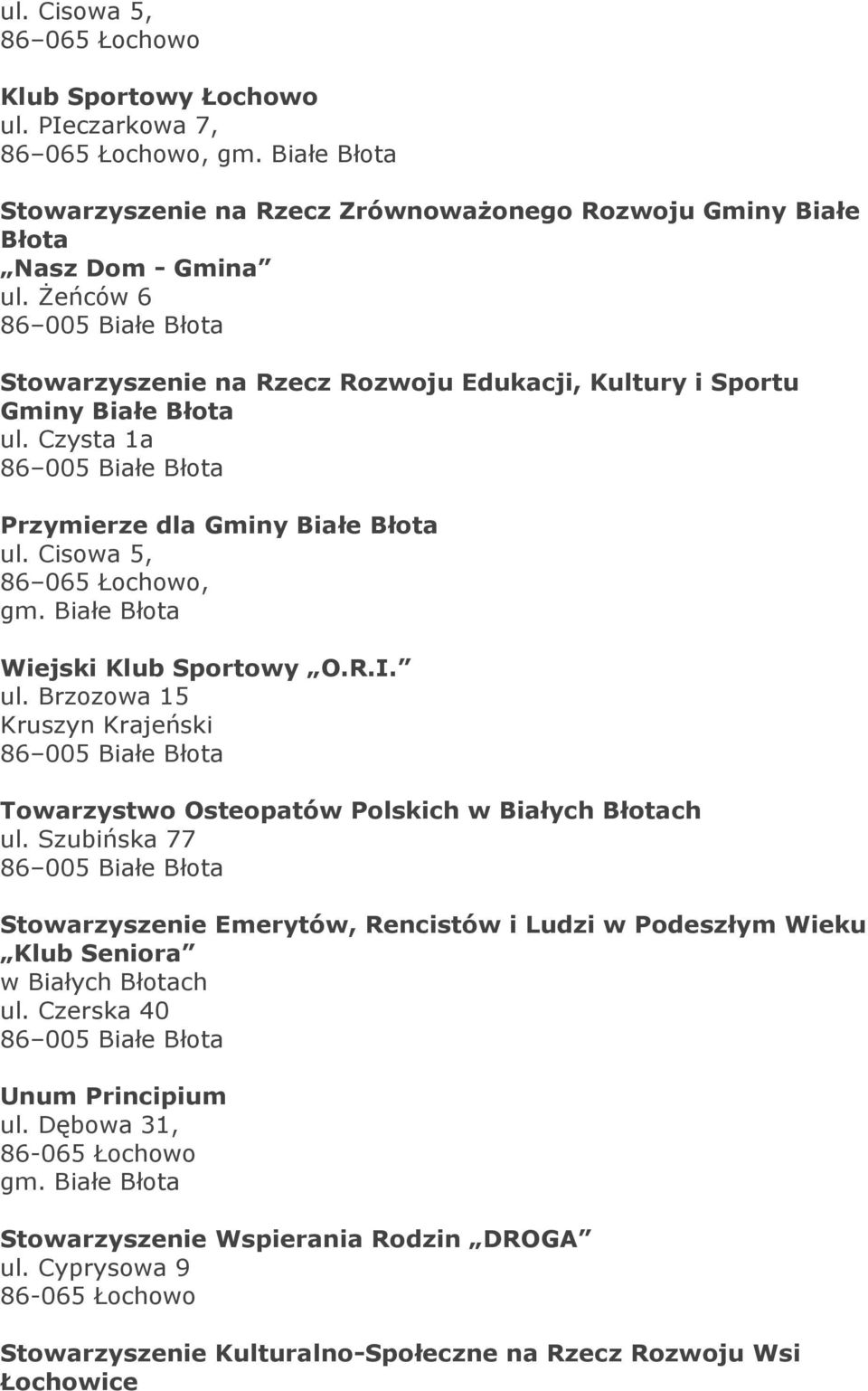 Białe Błota Wiejski Klub Sportowy O.R.I. ul. Brzozowa 15 Kruszyn Krajeński Towarzystwo Osteopatów Polskich w Białych Błotach ul.