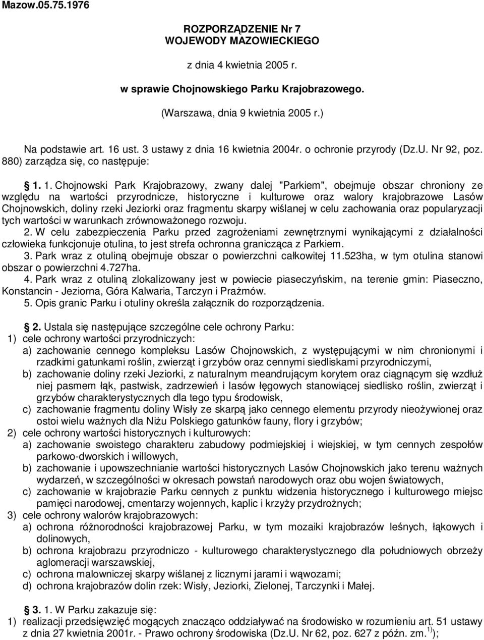 kwietnia 2004r. o ochronie przyrody (Dz.U. Nr 92, poz. 880) zarządza się, co następuje: 1.