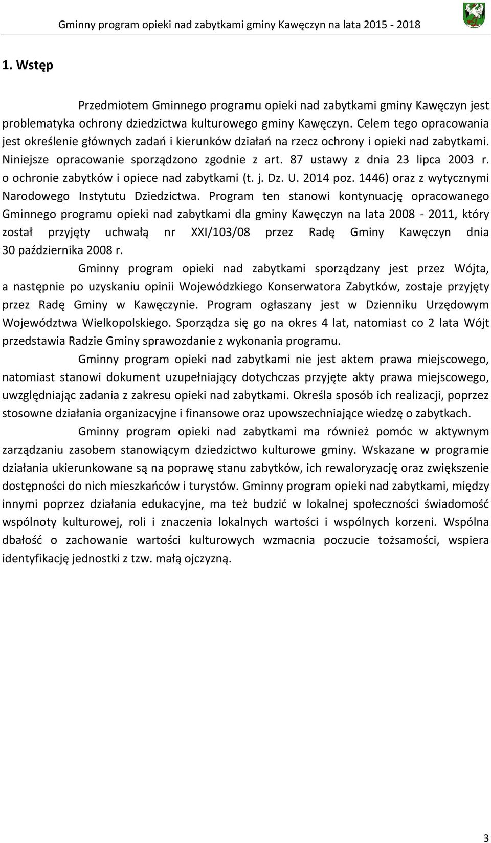 o ochronie zabytków i opiece nad zabytkami (t. j. Dz. U. 2014 poz. 1446) oraz z wytycznymi Narodowego Instytutu Dziedzictwa.