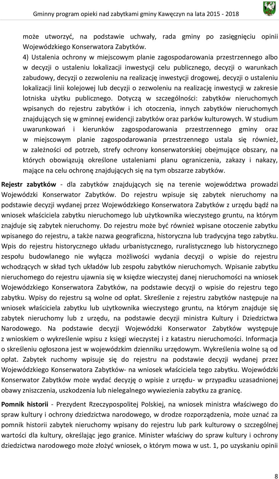 realizację inwestycji drogowej, decyzji o ustaleniu lokalizacji linii kolejowej lub decyzji o zezwoleniu na realizację inwestycji w zakresie lotniska użytku publicznego.