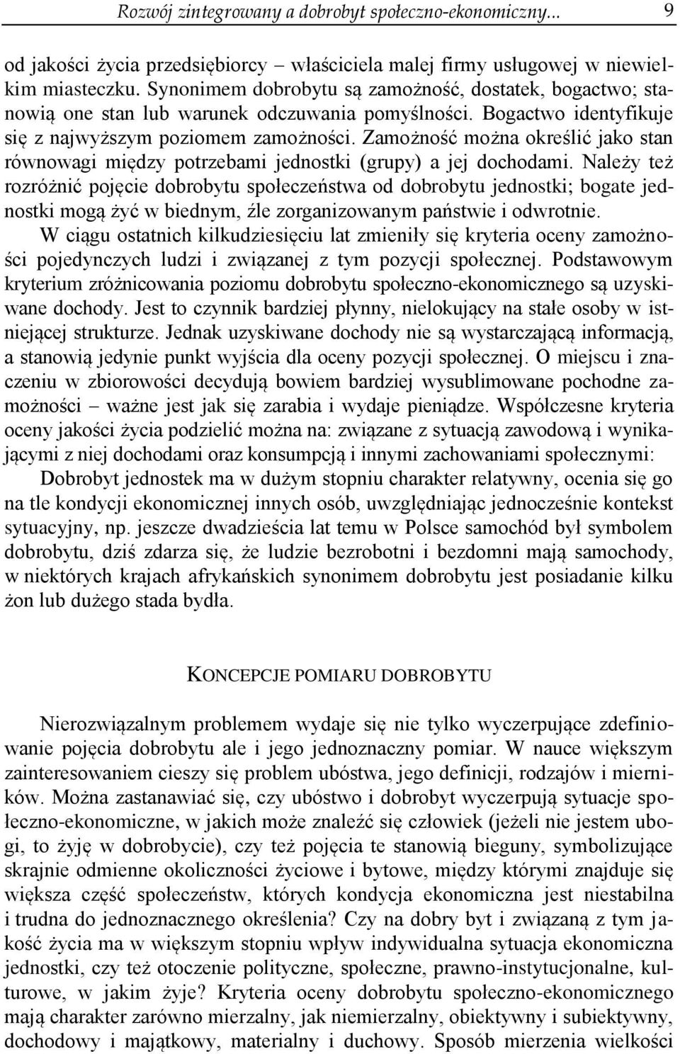 Zamożność można określić jako stan równowagi między potrzebami jednostki (grupy) a jej dochodami.